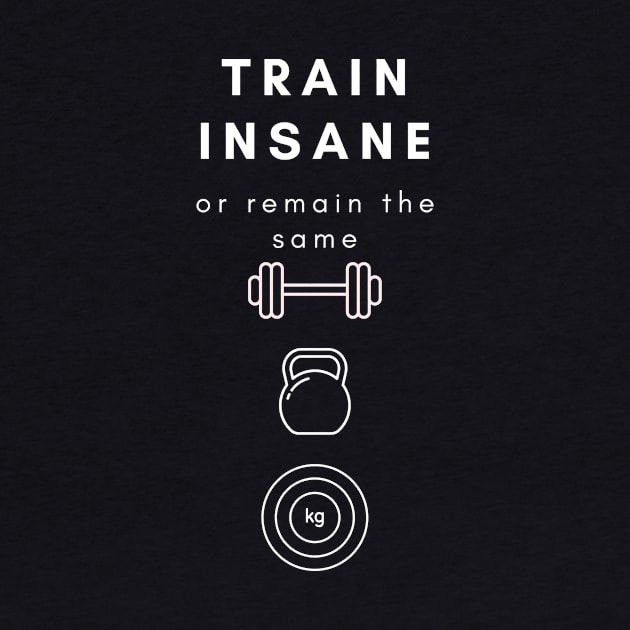 Train Insane Or Remain The Same by simple.seven